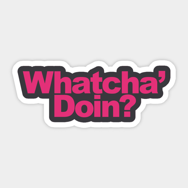 Whatcha Doin? Sticker by ToddPierce